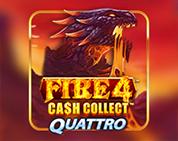 Fire 4: Cash Collect Quattro